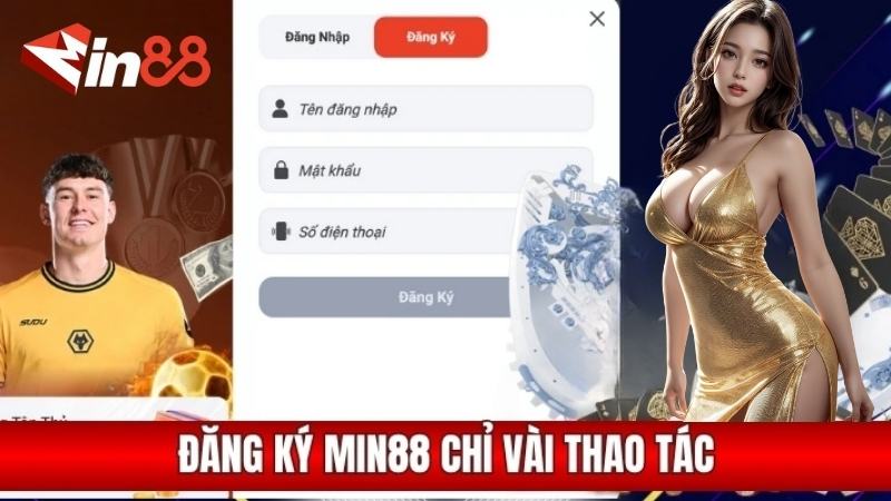 Đăng Ký Min88 | Hướng Dẫn Tạo Tài Khoản Trong 1 Phút