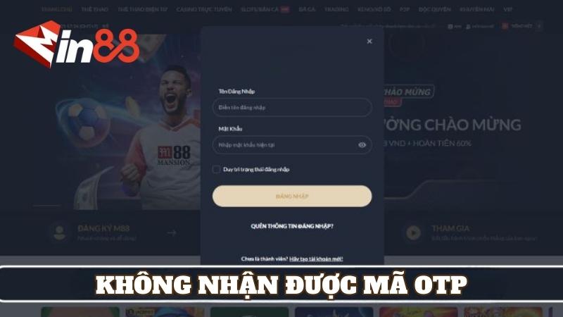 Xử lý khi không nhận được mã OTP lúc đăng nhập nhà cái
