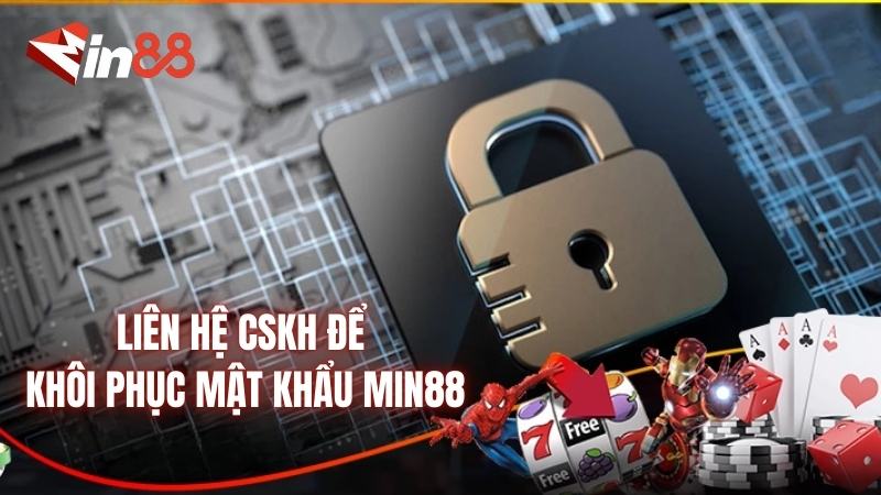 Liên hệ CSKH của nhà cái Min88 để được hướng dẫn khôi phục mật khẩu
