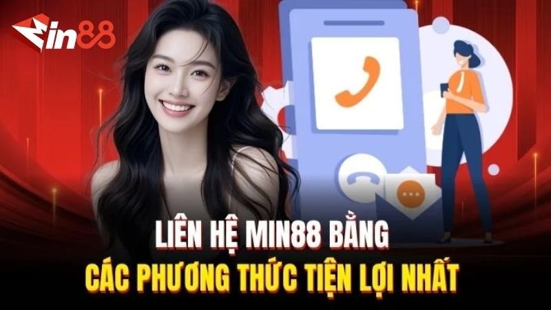 Các hình thức liên hệ Min88 an toàn năm 2025